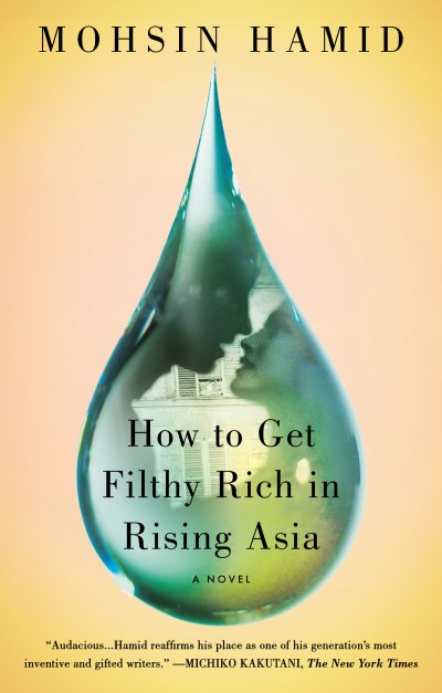 Mohsin Hamid/How to Get Filthy Rich in Rising Asia